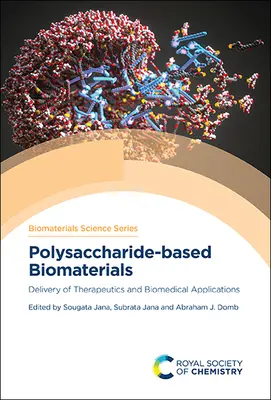 Biomateriały na bazie polisacharydów: Dostarczanie środków terapeutycznych i zastosowania biomedyczne - Polysaccharide-Based Biomaterials: Delivery of Therapeutics and Biomedical Applications