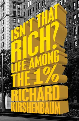 Czyż to nie bogate? Życie wśród 1 procenta - Isn't That Rich?: Life Among the 1 Percent