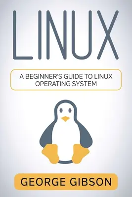 Linux: Przewodnik dla początkujących po systemie operacyjnym Linux - Linux: A Beginner's Guide to Linux Operating System