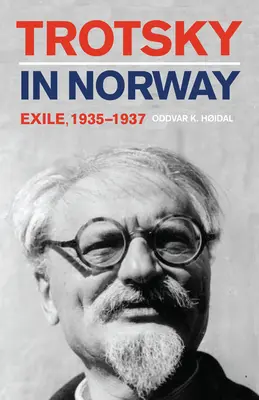 Trocki w Norwegii: Wygnanie, 1935-1937 - Trotsky in Norway: Exile, 1935-1937