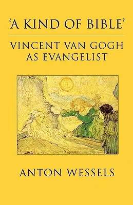 Rodzaj Biblii: Vincent Van Gogh jako ewangelista - Kind of Bible: Vincent Van Gogh as Evangelist