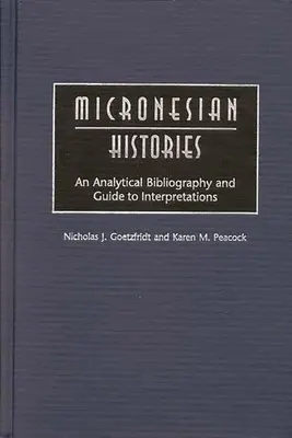 Historie Mikronezji: Bibliografia analityczna i przewodnik po interpretacjach - Micronesian Histories: An Analytical Bibliography and Guide to Interpretations