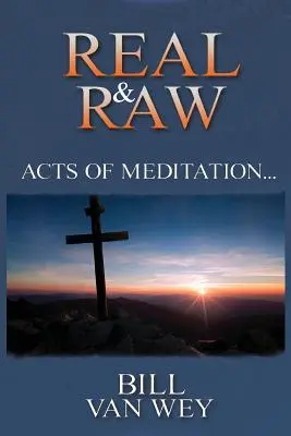 Real & Raw: Akty medytacji... - Real & Raw: Acts of Meditation...