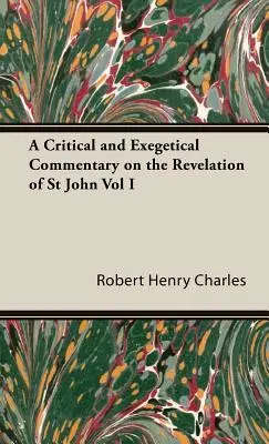 Krytyczny i egzegetyczny komentarz do Objawienia św. Jana, tom I - A Critical and Exegetical Commentary on the Revelation of St John Vol I