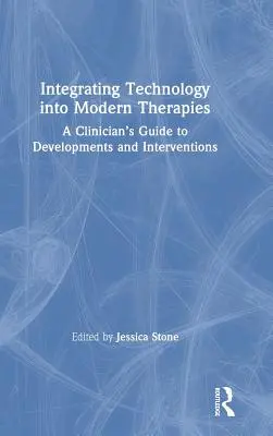 Integracja technologii z nowoczesnymi terapiami: Przewodnik klinicysty po rozwoju i interwencjach - Integrating Technology into Modern Therapies: A Clinician's Guide to Developments and Interventions