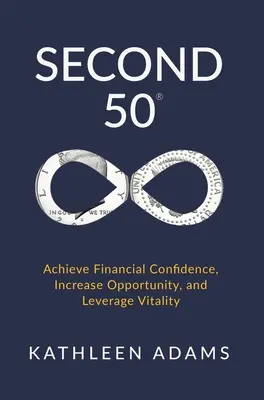 Second 50: Osiągnij pewność finansową, zwiększ możliwości i wykorzystaj witalność - Second 50: Achieve Financial Confidence, Increase Opportunity, and Leverage Vitality