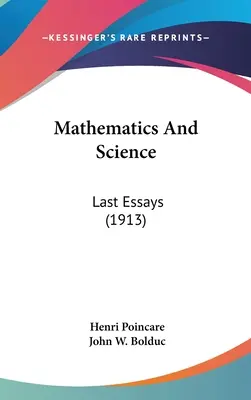 Mathematics And Science: Ostatnie eseje (1913) - Mathematics And Science: Last Essays (1913)