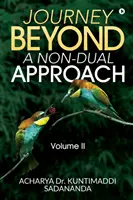 Journey Beyond: A Non-Dual Approach: Tom II - Journey Beyond: A Non-Dual Approach: Volume II