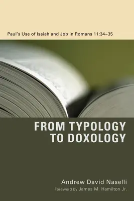 Od typologii do doksologii: Wykorzystanie Izajasza i Hioba przez Pawła w Liście do Rzymian 11:3435 - From Typology to Doxology: Paul's Use of Isaiah and Job in Romans 11:3435