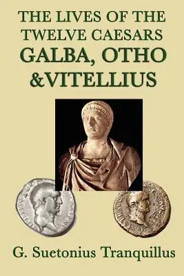 Żywoty dwunastu cezarów - Galba, Otho i Witeliusz- - The Lives of the Twelve Caesars -Galba, Otho & Vitellius-