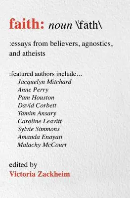 Wiara: Eseje od wierzących, agnostyków i ateistów - Faith: Essays from Believers, Agnostics, and Atheists