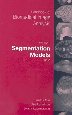 Podręcznik analizy obrazów biomedycznych: Tom 1: Modele segmentacji, część A - Handbook of Biomedical Image Analysis: Volume 1: Segmentation Models Part A