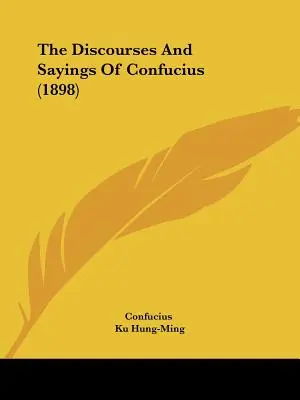 Rozprawy i powiedzenia Konfucjusza (1898) - The Discourses And Sayings Of Confucius (1898)