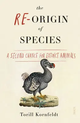 Ponowne pochodzenie gatunków: Druga szansa dla wymarłych zwierząt - The Re-Origin of Species: A Second Chance for Extinct Animals