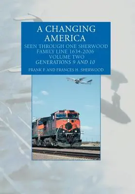 Zmieniająca się Ameryka: Widziane przez jedną linię rodziny Sherwood 1634-2006 - A Changing America: Seen Through One Sherwood Family Line 1634-2006