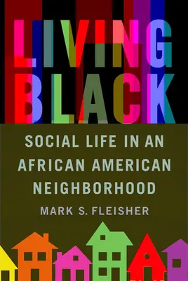 Living Black: Życie społeczne w afroamerykańskiej dzielnicy - Living Black: Social Life in an African American Neighborhood