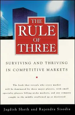 Zasada trzech: Przetrwanie i rozwój na konkurencyjnych rynkach - The Rule of Three: Surviving and Thriving in Competitive Markets