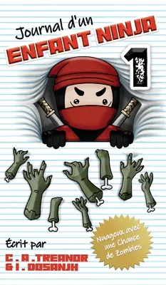 Journal d'Un Enfant Ninja: Nuageux Avec Une Chance de Zombies