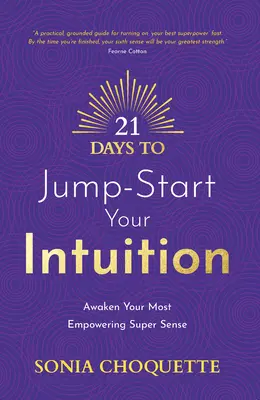 21 Days to Jump-Start Your Intuition: Obudź swój najsilniejszy super zmysł - 21 Days to Jump-Start Your Intuition: Awaken Your Most Empowering Super Sense