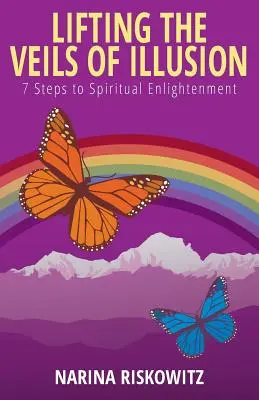 Podnoszenie zasłon iluzji: 7 kroków ku duchowemu oświeceniu - Lifting the Veils of Illusion: 7 Steps Towards Spiritual Enlightenment