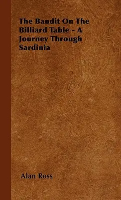 Bandyta na stole bilardowym - podróż przez Sardynię - The Bandit On The Billiard Table - A Journey Through Sardinia