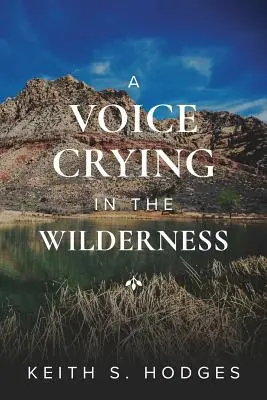 Głos wołającego na pustyni: Niesamowite życie i służba Jana Chrzciciela - A Voice Crying in the Wilderness: The Incredible Life & Ministry of John the Baptist