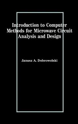 Wprowadzenie do metod komputerowych analizy i projektowania obwodów mikrofalowych - Introduction to Computer Methods for Microwave Circuit Analysis and Design