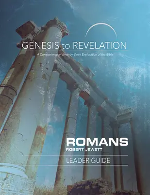 Od Księgi Rodzaju do Objawienia: Romans Leader Guide: Kompleksowe badanie Biblii werset po wersecie - Genesis to Revelation: Romans Leader Guide: A Comprehensive Verse-By-Verse Exploration of the Bible