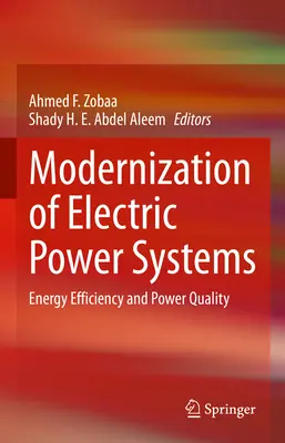 Modernizacja systemów elektroenergetycznych: Efektywność energetyczna i jakość zasilania - Modernization of Electric Power Systems: Energy Efficiency and Power Quality