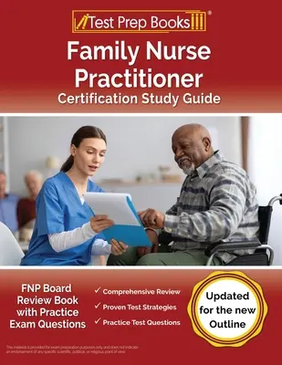 Przewodnik do nauki certyfikacji pielęgniarki rodzinnej: FNP Board Review Book with Practice Exam Questions [Zaktualizowany dla nowego konspektu] - Family Nurse Practitioner Certification Study Guide: FNP Board Review Book with Practice Exam Questions [Updated for the New Outline]
