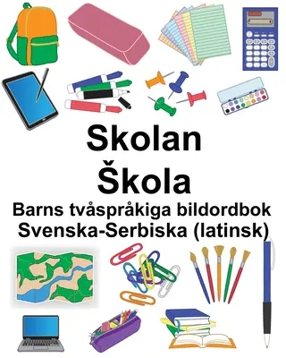 Szwedzko-serbski (łac.) Skolan/Skola Dwujęzyczny słownik obrazkowy dla dzieci - Svenska-Serbiska (latinsk) Skolan/Skola Barns tvsprkiga bildordbok