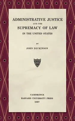 Sprawiedliwość administracyjna i nadrzędność prawa (1927) - Administrative Justice and the Supremacy of Law (1927)