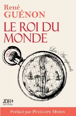 Le Roi du monde: wydanie 2022 z przedmową i bibliografią Ren Gunon - Le Roi du monde: dition 2022 incluant prface et bibliographie de Ren Gunon