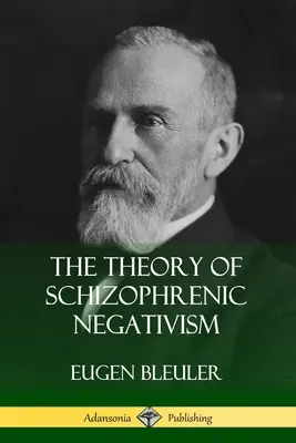 Teoria schizofrenicznego negatywizmu - The Theory of Schizophrenic Negativism