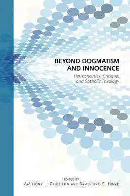 Poza dogmatyzmem i niewinnością: Hermeneutyka, krytyka i teologia katolicka - Beyond Dogmatism and Innocence: Hermeneutics, Critique, and Catholic Theology