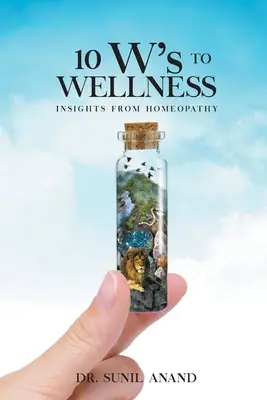 10 W do WELLNESS: spostrzeżenia z homeopatii - The 10W's To WELLNESS: Insights from Homeopathy