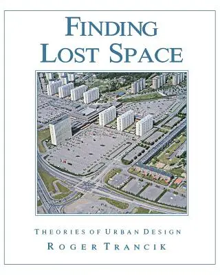 Odnaleźć utraconą przestrzeń: Teorie projektowania miejskiego - Finding Lost Space: Theories of Urban Design