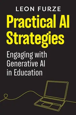 Praktyczne strategie sztucznej inteligencji: Wykorzystanie generatywnej sztucznej inteligencji w edukacji - Practical AI Strategies: Engaging with Generative AI in Education