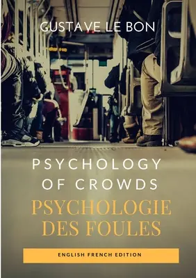 Psychologia tłumu / Psychologie des foules (English French Edition) - Psychology of Crowds / Psychologie des foules (English French Edition)