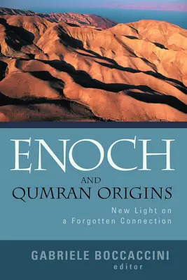 Enoch i pochodzenie Qumran: Nowe światło na zapomniane połączenie - Enoch and Qumran Origins: New Light on a Forgotten Connection