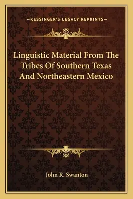 Materiał językowy z plemion południowego Teksasu i północno-wschodniego Meksyku - Linguistic Material From The Tribes Of Southern Texas And Northeastern Mexico