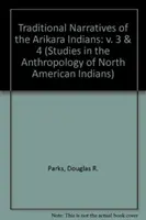 Tradycyjne opowieści Indian Arikara, tom 3 i 4 - Traditional Narratives of the Arikara Indians, Volumes 3 & 4