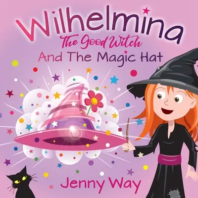 Wilhelmina Dobra Czarownica: I magiczny kapelusz - Wilhelmina The Good Witch: And The Magic Hat