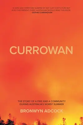 Currowan: Historia pożaru i społeczności podczas najgorszego lata w Australii - Currowan: The story of a fire and a community during Australia's worst summer