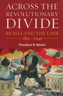 Przez rewolucyjną przepaść: Rosja i ZSRR, 1861-1945 - Across the Revolutionary Divide: Russia and the Ussr, 1861-1945