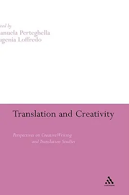 Tłumaczenie i kreatywność: Perspektywy kreatywnego pisania i studiów nad przekładem - Translation and Creativity: Perspectives on Creative Writing and Translation Studies