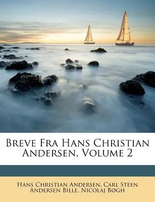 Breve Fra Hans Christian Andersen, tom 2 - Breve Fra Hans Christian Andersen, Volume 2