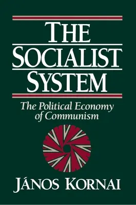 System socjalistyczny: Ekonomia polityczna komunizmu - The Socialist System: The Political Economy of Communism