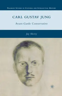 Carl Gustav Jung: Awangardowy konserwatysta - Carl Gustav Jung: Avant-Garde Conservative