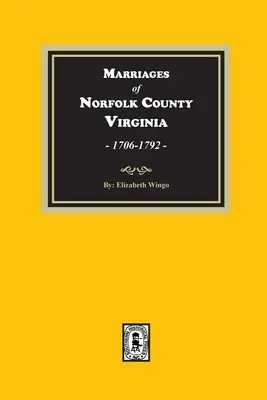 Małżeństwa hrabstwa Norfolk w Wirginii, 1706-1792 - Marriages of Norfolk County, Virginia, 1706-1792